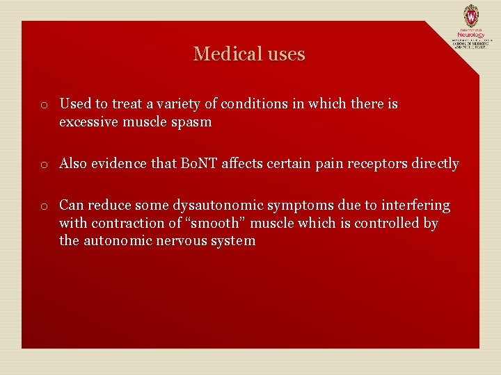 Medical uses o Used to treat a variety of conditions in which there is