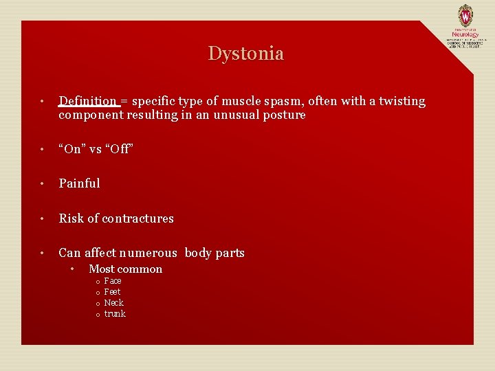 Dystonia • Definition = specific type of muscle spasm, often with a twisting component