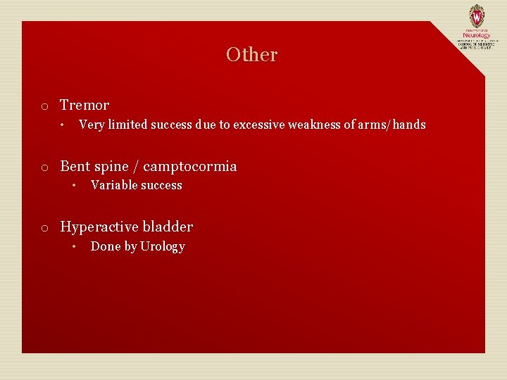 Other o Tremor Very limited success due to excessive weakness of arms/hands • o