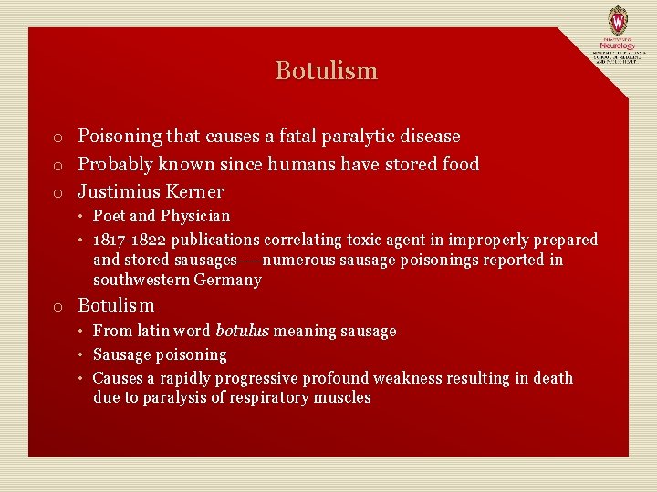 Botulism o Poisoning that causes a fatal paralytic disease o Probably known since humans