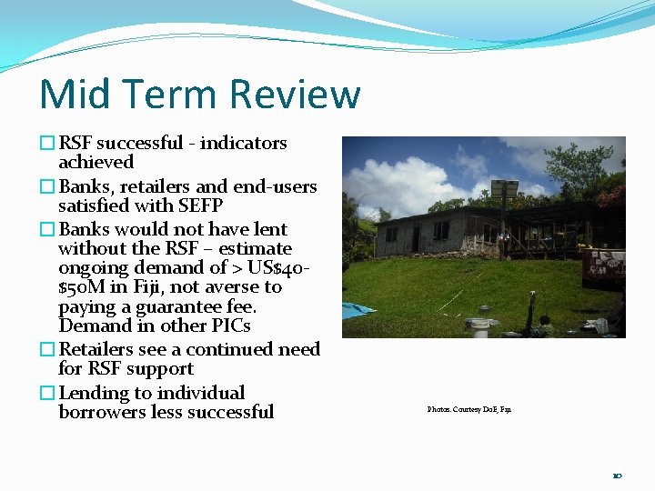 Mid Term Review �RSF successful - indicators achieved �Banks, retailers and end-users satisfied with