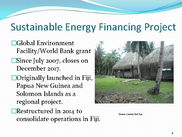 Sustainable Energy Financing Project �Global Environment Facility/World Bank grant �Since July 2007, closes on