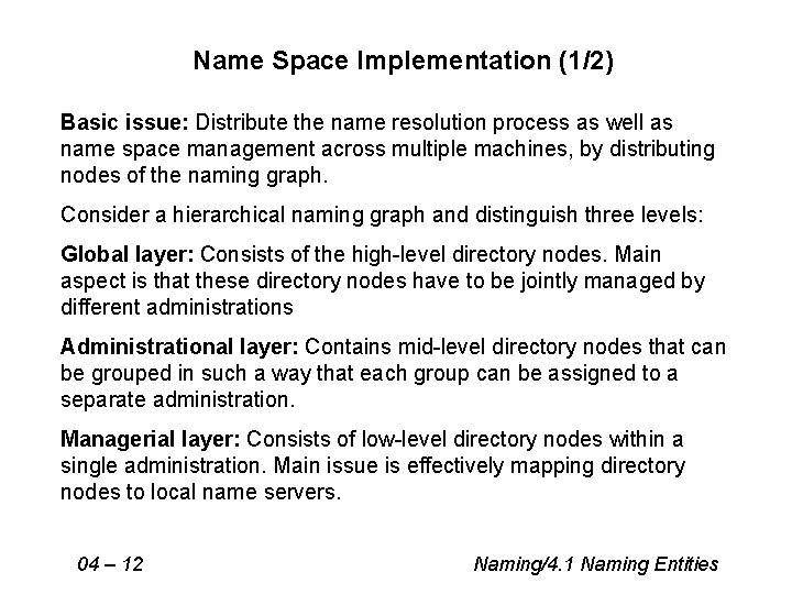 Name Space Implementation (1/2) Basic issue: Distribute the name resolution process as well as