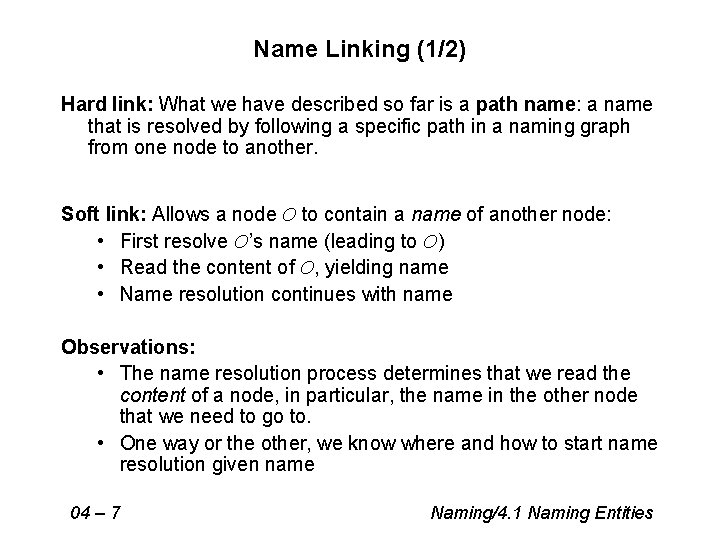 Name Linking (1/2) Hard link: What we have described so far is a path