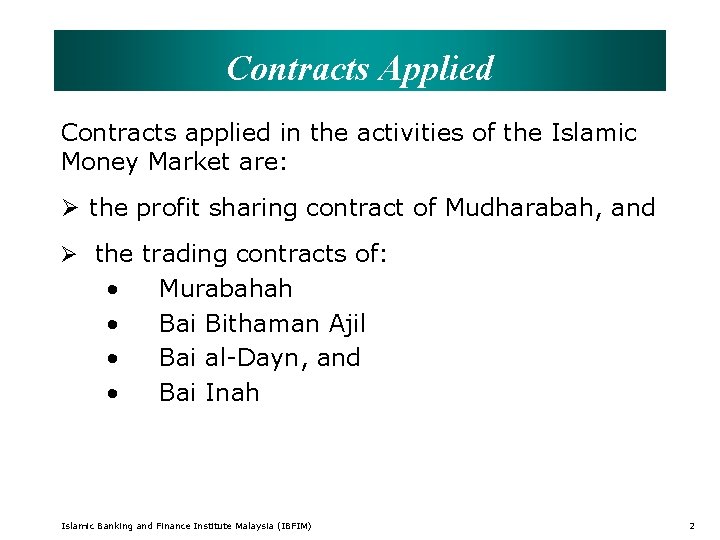 Contracts Applied Contracts applied in the activities of the Islamic Money Market are: Ø