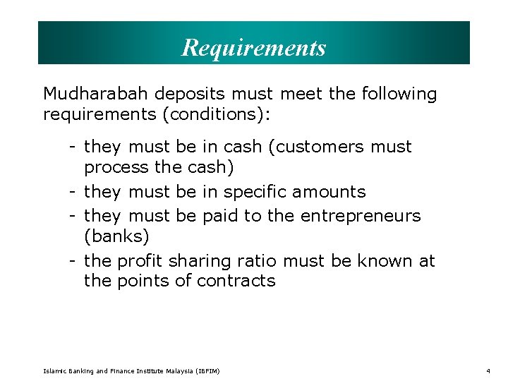 Requirements Mudharabah deposits must meet the following requirements (conditions): - they must be in