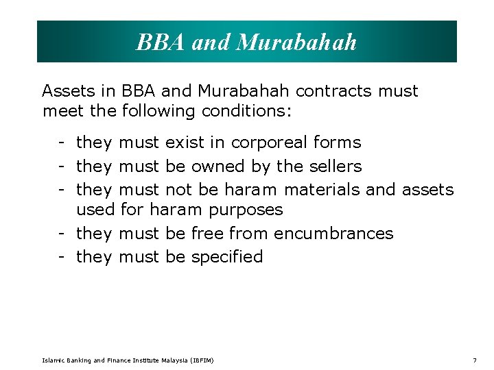 BBA and Murabahah Assets in BBA and Murabahah contracts must meet the following conditions: