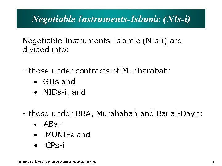 Negotiable Instruments-Islamic (NIs-i) are divided into: - those under contracts of Mudharabah: • GIIs
