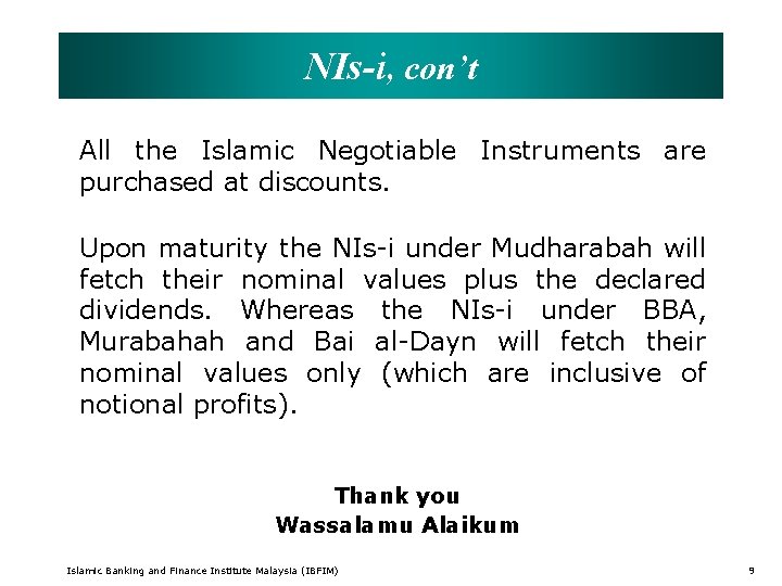 NIs-i, con’t All the Islamic Negotiable Instruments are purchased at discounts. Upon maturity the