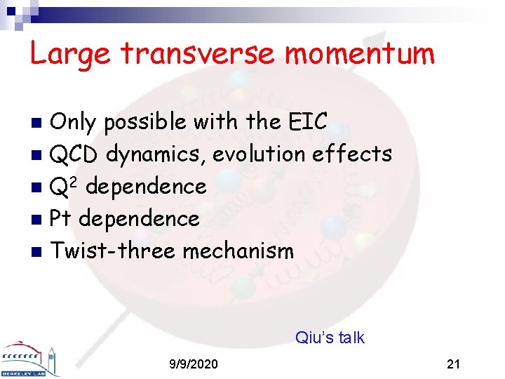 Large transverse momentum Only possible with the EIC n QCD dynamics, evolution effects n