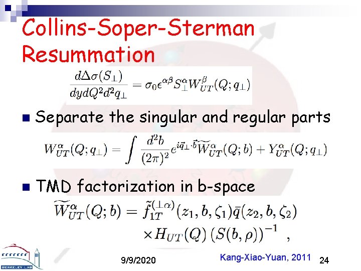 Collins-Soper-Sterman Resummation n Separate the singular and regular parts n TMD factorization in b-space