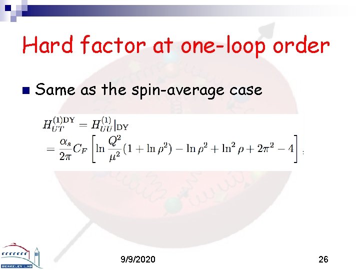 Hard factor at one-loop order n Same as the spin-average case 9/9/2020 26 