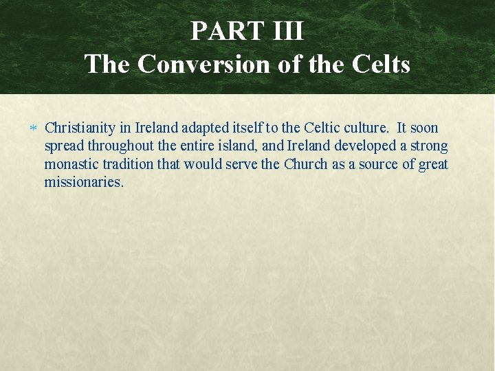 PART III The Conversion of the Celts Christianity in Ireland adapted itself to the
