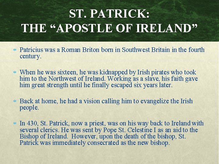 ST. PATRICK: THE “APOSTLE OF IRELAND” Patricius was a Roman Briton born in Southwest