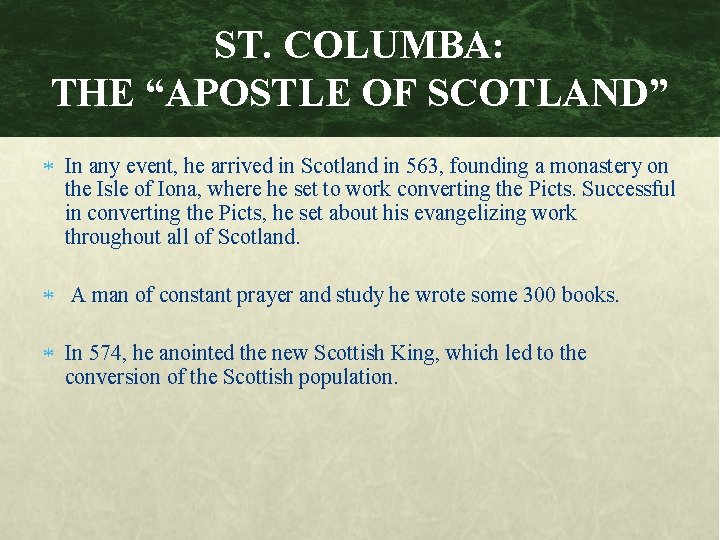 ST. COLUMBA: THE “APOSTLE OF SCOTLAND” In any event, he arrived in Scotland in