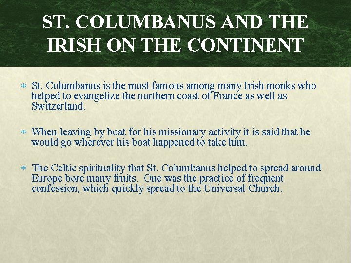 ST. COLUMBANUS AND THE IRISH ON THE CONTINENT St. Columbanus is the most famous