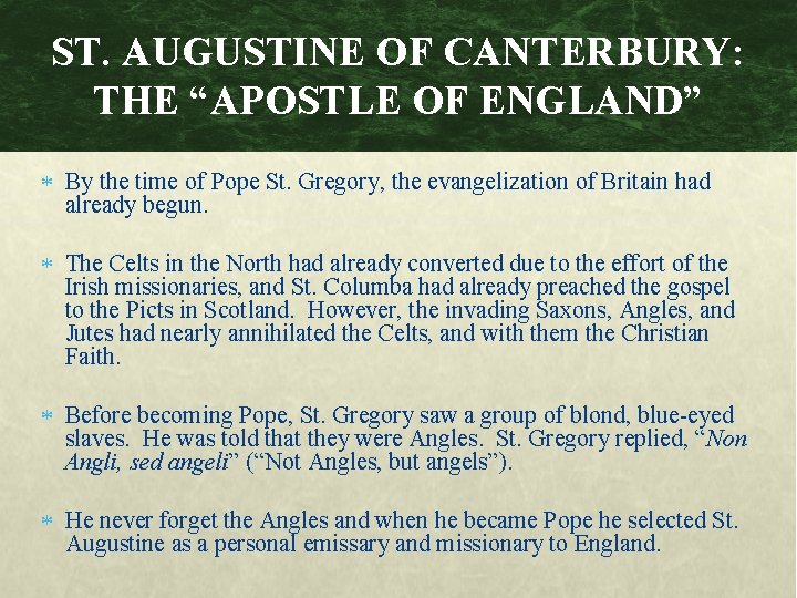 ST. AUGUSTINE OF CANTERBURY: THE “APOSTLE OF ENGLAND” By the time of Pope St.