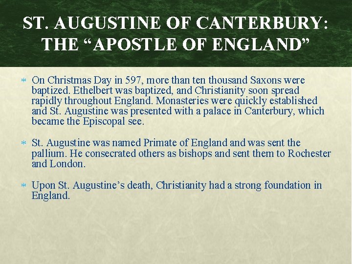 ST. AUGUSTINE OF CANTERBURY: THE “APOSTLE OF ENGLAND” On Christmas Day in 597, more