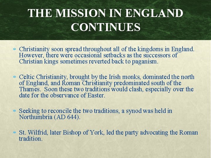 THE MISSION IN ENGLAND CONTINUES Christianity soon spread throughout all of the kingdoms in