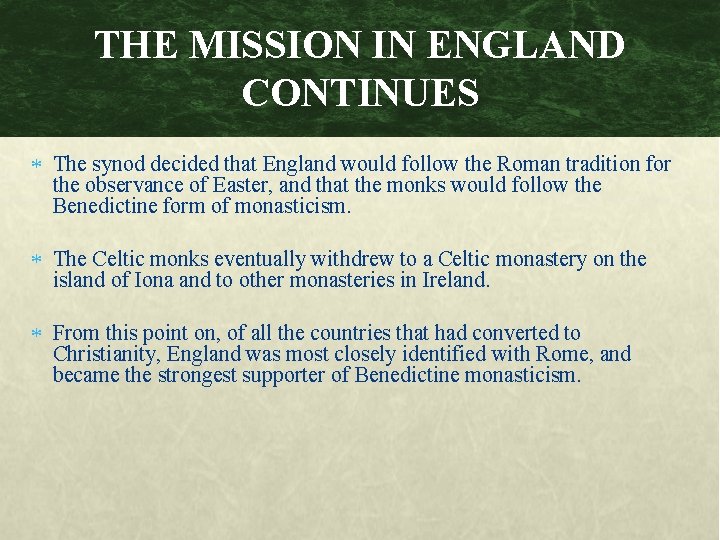 THE MISSION IN ENGLAND CONTINUES The synod decided that England would follow the Roman