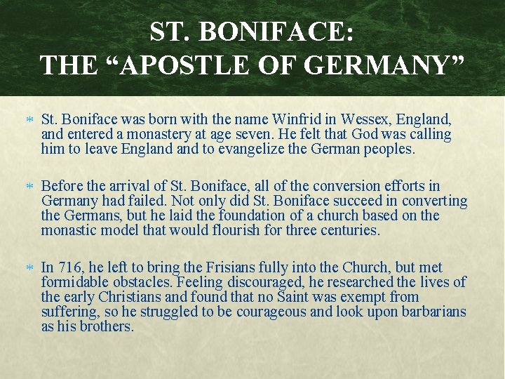 ST. BONIFACE: THE “APOSTLE OF GERMANY” St. Boniface was born with the name Winfrid