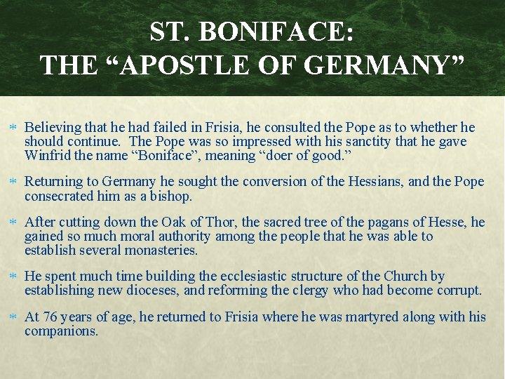 ST. BONIFACE: THE “APOSTLE OF GERMANY” Believing that he had failed in Frisia, he