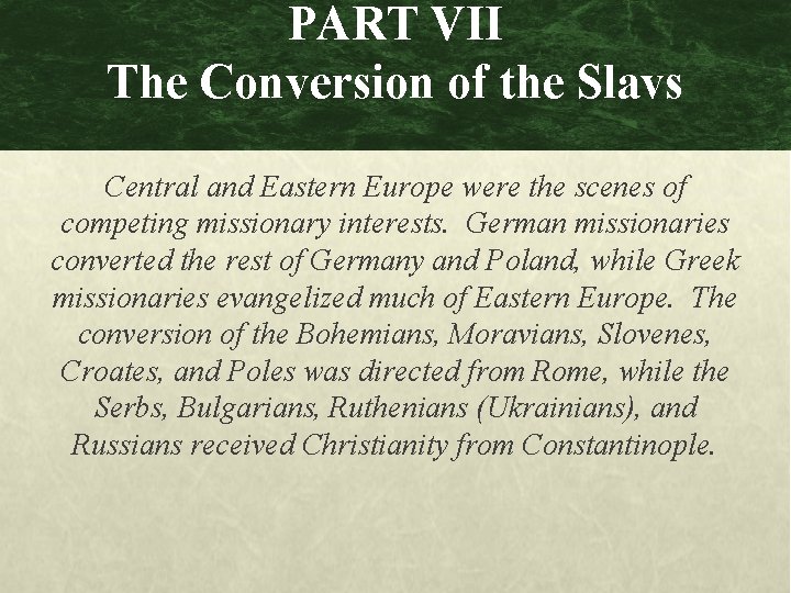 PART VII The Conversion of the Slavs Central and Eastern Europe were the scenes