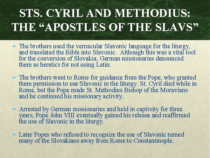 STS. CYRIL AND METHODIUS: THE “APOSTLES OF THE SLAVS” The brothers used the vernacular