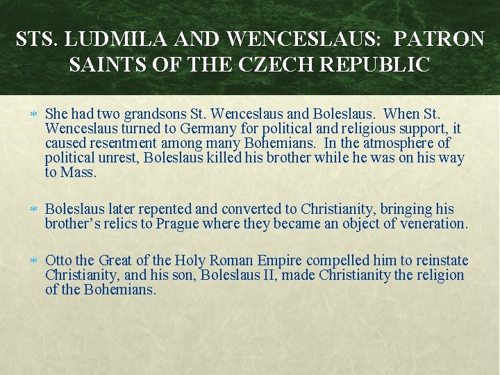 STS. LUDMILA AND WENCESLAUS: PATRON SAINTS OF THE CZECH REPUBLIC She had two grandsons