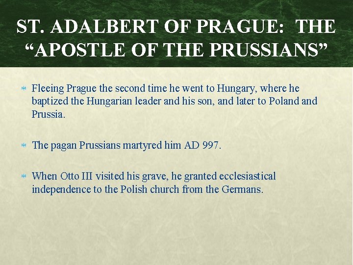 ST. ADALBERT OF PRAGUE: THE “APOSTLE OF THE PRUSSIANS” Fleeing Prague the second time