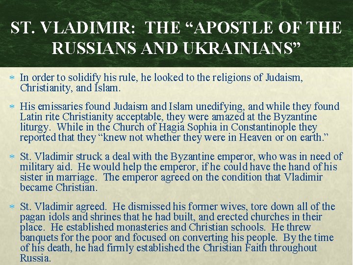 ST. VLADIMIR: THE “APOSTLE OF THE RUSSIANS AND UKRAINIANS” In order to solidify his