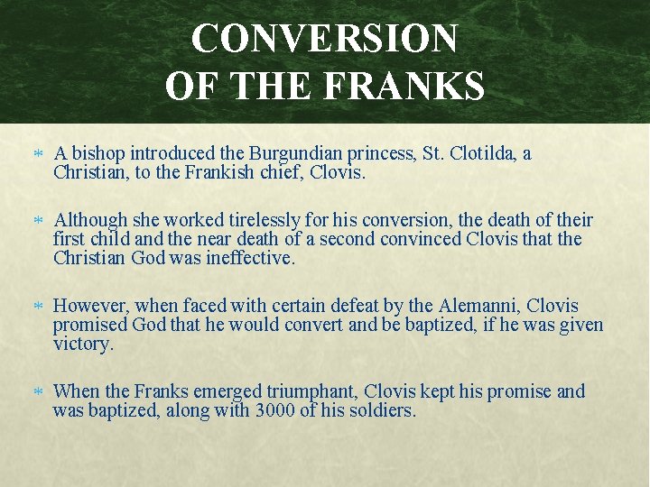 CONVERSION OF THE FRANKS A bishop introduced the Burgundian princess, St. Clotilda, a Christian,
