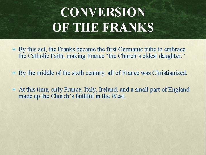 CONVERSION OF THE FRANKS By this act, the Franks became the first Germanic tribe