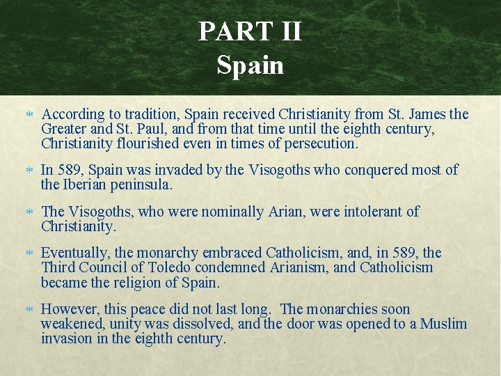 PART II Spain According to tradition, Spain received Christianity from St. James the Greater