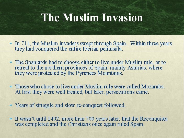 The Muslim Invasion In 711, the Muslim invaders swept through Spain. Within three years