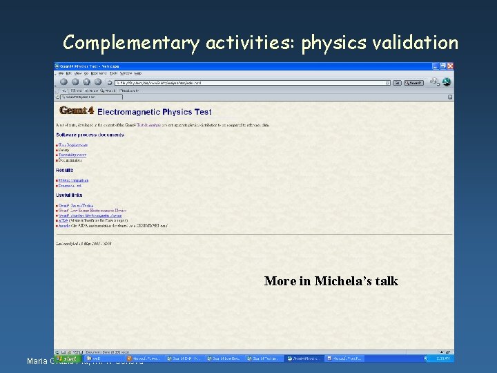 Complementary activities: physics validation More in Michela’s talk Maria Grazia Pia, INFN Genova 