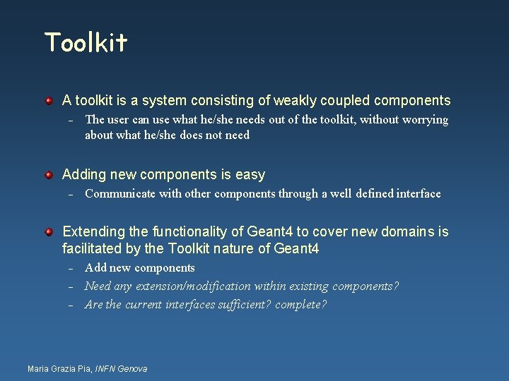 Toolkit A toolkit is a system consisting of weakly coupled components – The user