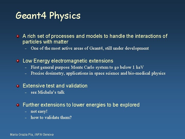 Geant 4 Physics A rich set of processes and models to handle the interactions