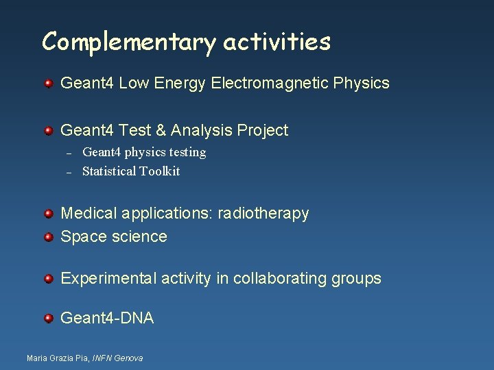 Complementary activities Geant 4 Low Energy Electromagnetic Physics Geant 4 Test & Analysis Project