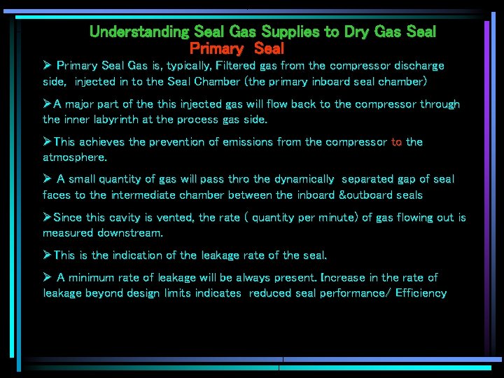 Understanding Seal Gas Supplies to Dry Gas Seal Primary Seal Ø Primary Seal Gas