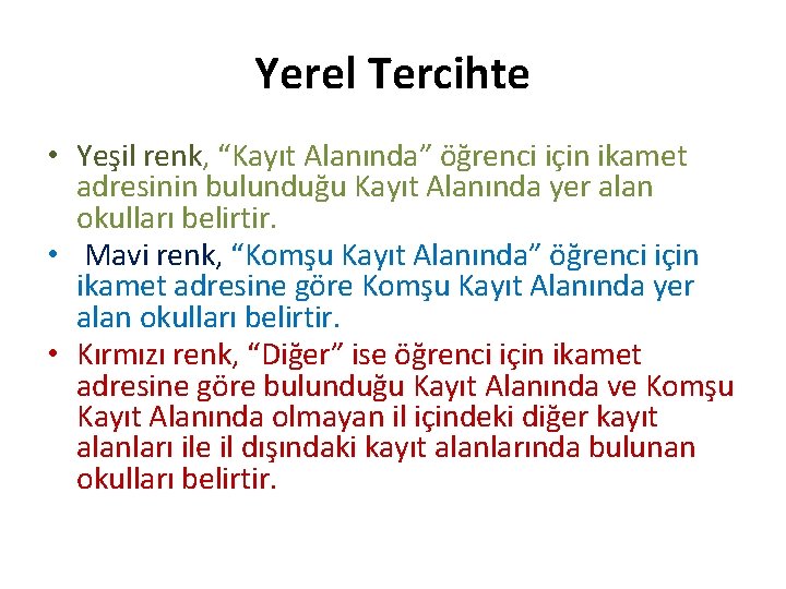 Yerel Tercihte • Yeşil renk, “Kayıt Alanında” öğrenci için ikamet adresinin bulunduğu Kayıt Alanında