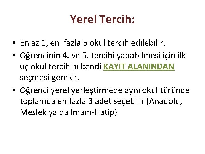 Yerel Tercih: • En az 1, en fazla 5 okul tercih edilebilir. • Öğrencinin