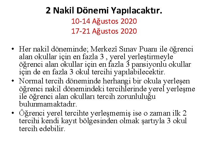 2 Nakil Dönemi Yapılacaktır. 10‐ 14 Ağustos 2020 17‐ 21 Ağustos 2020 • Her