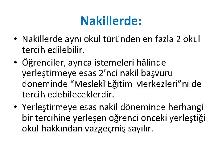 Nakillerde: • Nakillerde aynı okul türünden en fazla 2 okul tercih edilebilir. • Öğrenciler,