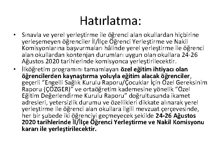 Hatırlatma: • Sınavla ve yerel yerleştirme ile öğrenci alan okullardan hiçbirine yerleşemeyen öğrenciler İl/İlçe