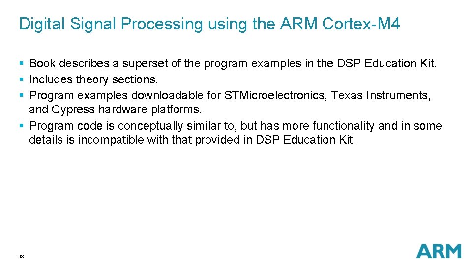 Digital Signal Processing using the ARM Cortex-M 4 § Book describes a superset of
