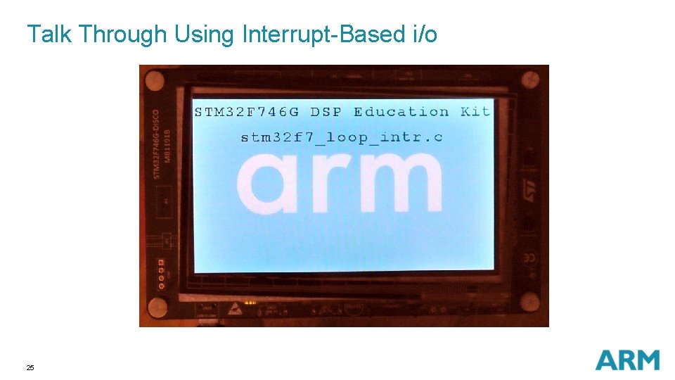 Talk Through Using Interrupt-Based i/o 25 