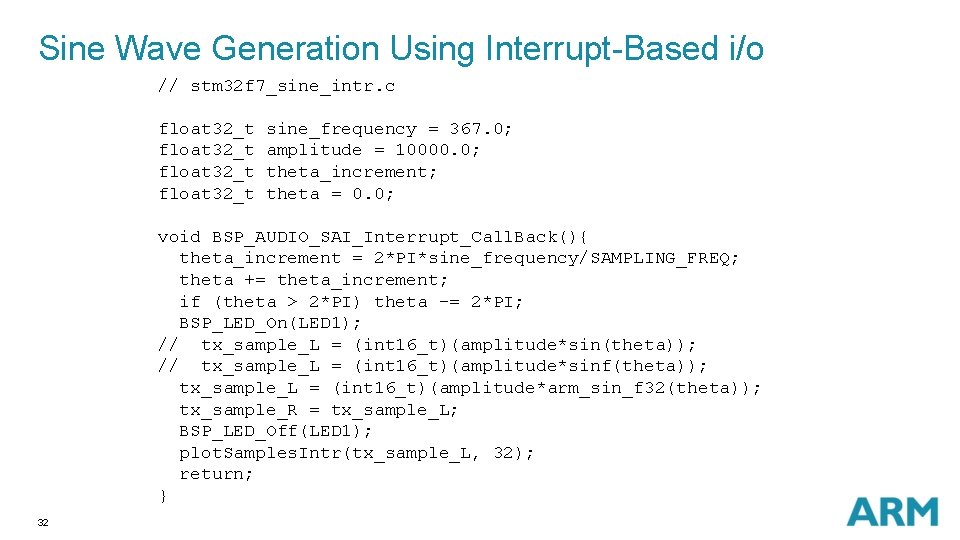 Sine Wave Generation Using Interrupt-Based i/o // stm 32 f 7_sine_intr. c float 32_t