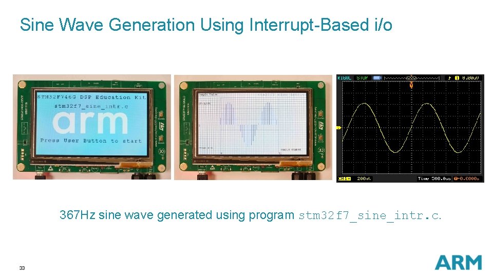 Sine Wave Generation Using Interrupt-Based i/o 367 Hz sine wave generated using program stm