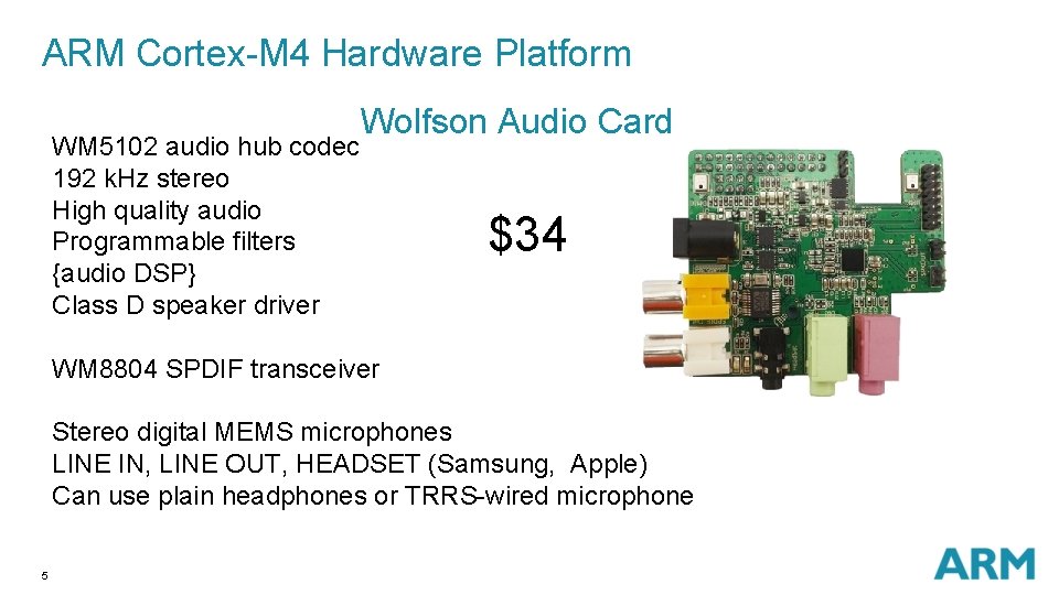 ARM Cortex-M 4 Hardware Platform WM 5102 audio hub codec 192 k. Hz stereo